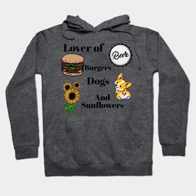 Lover of Beer, Burgers, Dogs, and Sunflowers Hoodie by DravenWaylon